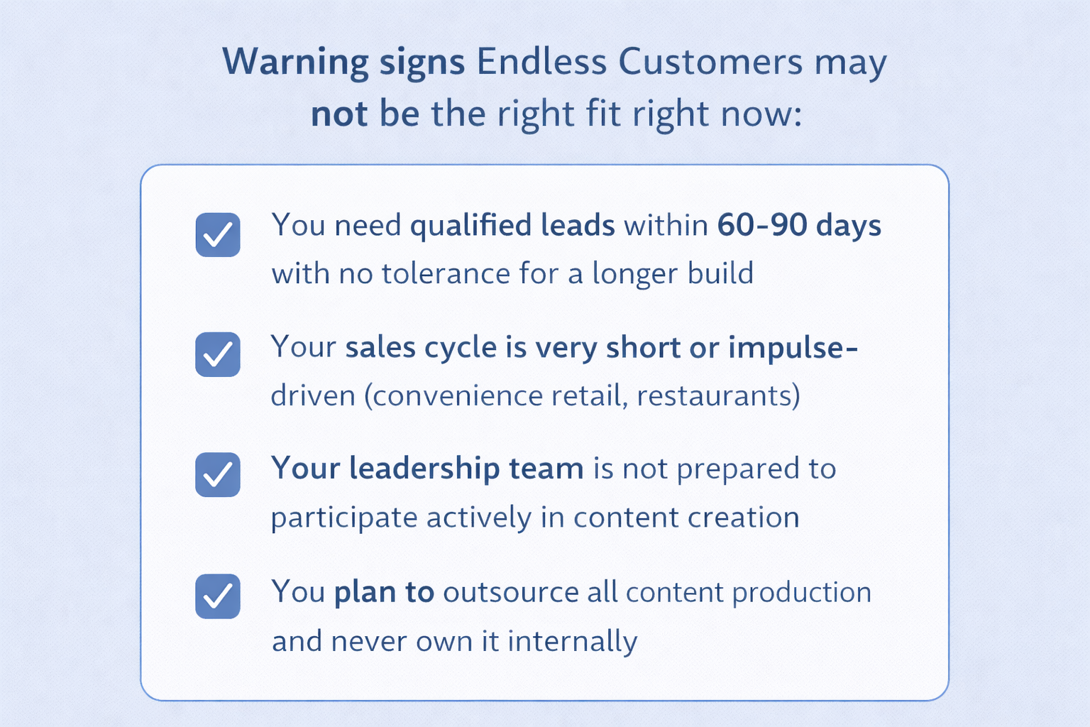 Checklist graphic titled “Warning signs Endless Customers may not be the right fit right now,” listing four signs: needing qualified leads within 60–90 days, having a very short or impulse-driven sales cycle, lacking leadership participation in content creation, and planning to outsource all content production instead of owning it internally.
